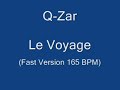 Q-Zar - Le Voyage (Fast Version 165 BPM)