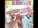 tijuana christmas by the border brass tijuana christmas by the border brass