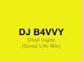 DJ B4VVY - Dhol Vajda (Good Life Mix)