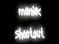 Maniac Shoot out
