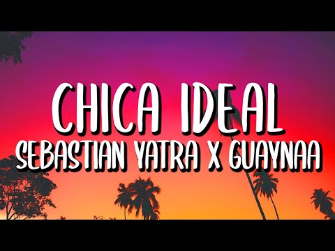 Sebastián Yatra x Guaynaa - Chica Idea (Letra/Lyrics)