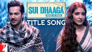 Sui Dhaaga Title Song  Anushka Sharma Varun Dhawan