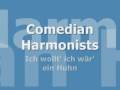 Comedian Harmonists - Ich wollt' ich wär' ein Huhn