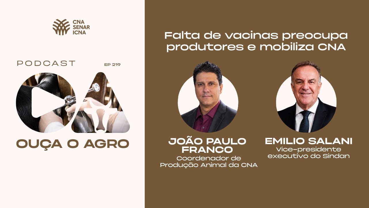 OUÇA O AGRO 219 - Falta de vacinas preocupa produtores e mobiliza CNA