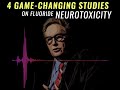 4 Game-Changing Fluoride Neurotoxicity Studies (Teaser)