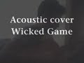Acoustic Cover Wicked Game Acoustic Cover Wicked Game