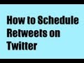 How to Schedule Retweets on Twitter