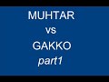 Muhtar(Eyvan) vs gakko 1 Muhtar(Eyvan) vs gakko 1