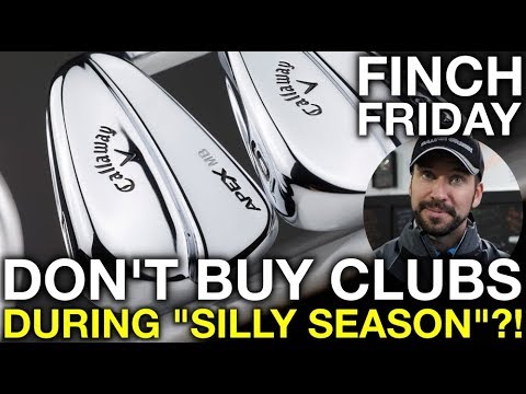 Don't Buy Golf Clubs During "SILLY SEASON"!? - Finch Friday