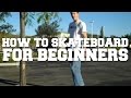 How to Skateboard - Skateboard Lessons