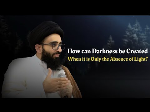 Creation of Light and Darkness | Sayyid Ali Abu al-Hasan