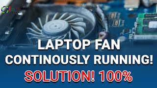 Laptop fan continously running  Solution 100%  Win