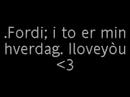 i betyder alt for mig