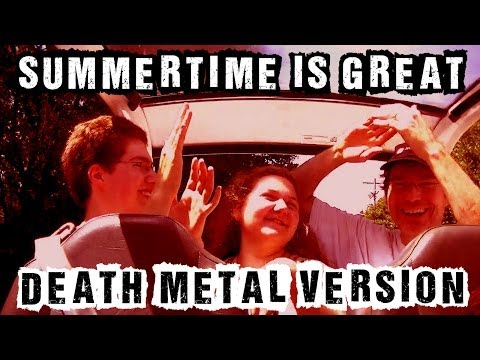 Summertime is Great (DEATH METAL VERSION)