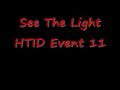 See The Light- HTID Event 11