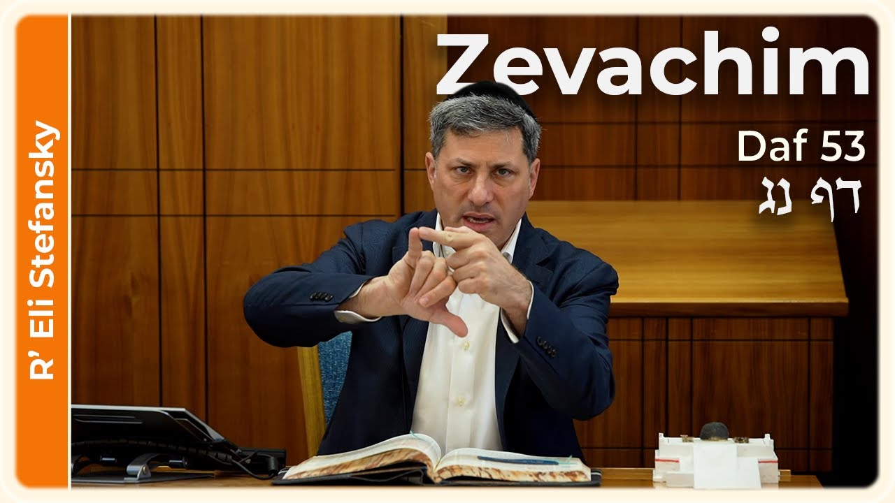 Daf Yomi Zevachim Daf 53 by R' Eli Stefansky