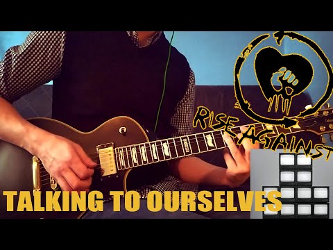 RISE AGAINST - TALKING TO OURSELVES | GUITAR COVER