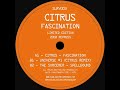 Citrus - Fascination 2008 Repress - Sublogic Recordings Citrus - Fascination 2008 Repress - Sublogic Recordings