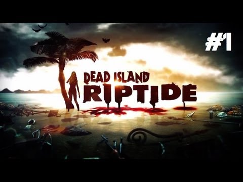Dead Island: Riptide Playthrough - MORE Zombies and NEW Abilities! (Part 1)