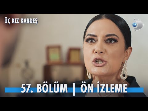 Üç Kız Kardeş 57. Bölüm Ön İzleme                                                                                                                                                                                                                         