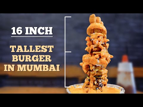 TALLEST BURGER In Mumbai | BURJ KHALIFA Burger | 16 inch Burger | MUMBAI FAST FOOD 2019