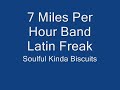 7 Miles Per Hour Band Latin Freak