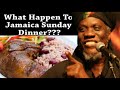 WHAT HAPPEN TO JAMAICA SUNDAY DINNER?