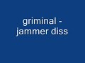 griminal - jammer diss