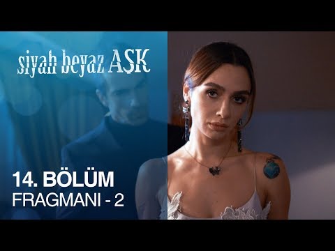 Siyah Beyaz Aşk 14. Bölüm 2. Fragmanı                                                                                                                                                                                                                     