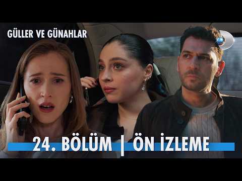 Güller ve Günahlar 24. Bölüm Ön İzleme                                                                                                                                                                                                                    