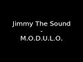 Jimmy The Sound - M.O.D.U.L.O.