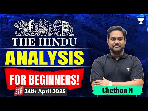 The Hindu Newspaper Analysis for Beginners | 24th April | UPSC Current Affairs Today | Chethan N