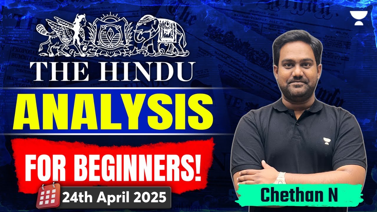 The Hindu Newspaper Analysis for Beginners | 24th April | UPSC Current Affairs Today | Chethan N
