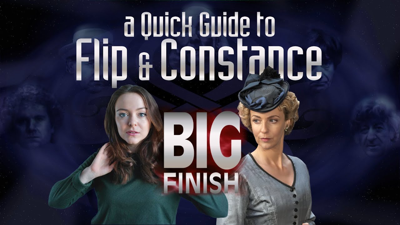 A Quick Guide to Big Finish Classic Who- Flip AND Constance.