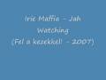 Irie Maffia - Jah watching
