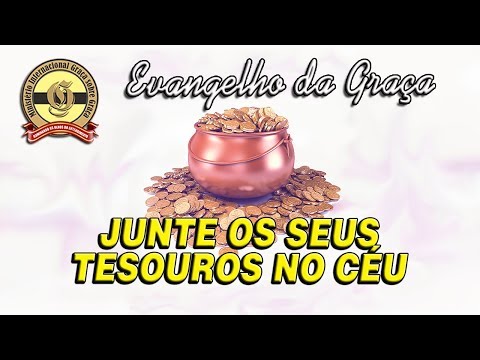 JUNTE OS SEUS TESOUROS NO CÉU