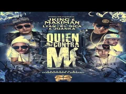 J King & Maximan - Quien Contra Mi ft. Lyan, El Sica, Juanka
