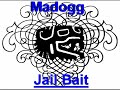 Madogg ~ jail bait