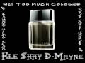 Kle Shay Ft. D-Mayne - Way Too Much Cologne (Kiss Me Thru The Phone Parody)