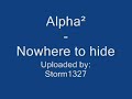 Alpha² - Nowhere to hide Alpha² - Nowhere to hide