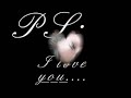 Ps I love you