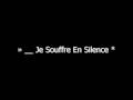 » _  Je Souffre En Silence ★