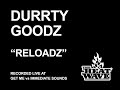 Durrty Goodz - Reloadz - Live at Get Me vs Immediate Sounds