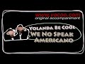 We No Speak Americano Instrumental
