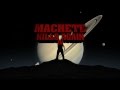 Machete Kills Again... In Space! - Fake Teaser Trailer