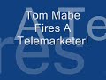 Tom Mabe Fires A telemarketer!