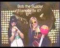 Bob the builder.