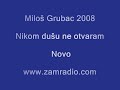 Miloš Grubac 2008 - Nikom dušu ne otvaram - Folk Muzika folk
