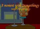 A moment with Orangethingy, with Orangethingy (Volken)