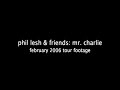 phil lesh   friends: mr charlie: 2006 footage by chad tasky